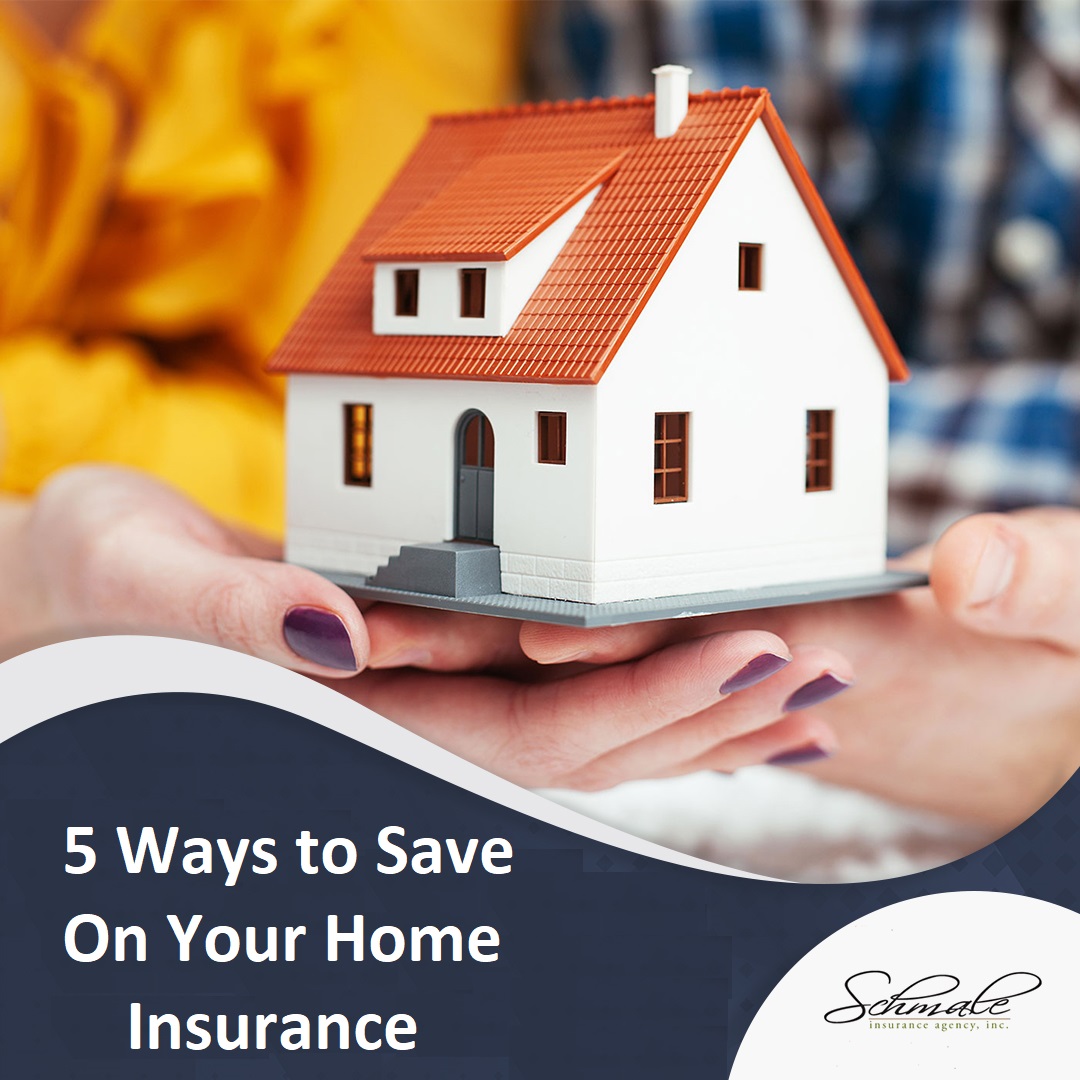 Schmale Insurance Agency 5 Ways to Save on Your Home